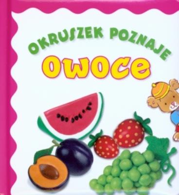 Okruszek poznaje owoce. Autor: Anna Wiśniewska (red.). SmakLiter.pl Okładka książki Okruszek poznaje owoce
