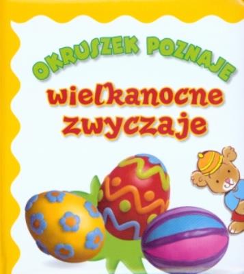 Okruszek poznaje - Wielkanocne zwyczaje. Autor: Wiśniewska Anna. SmakLiter.pl Okładka książki Okruszek poznaje - Wielkanocne zwyczaje