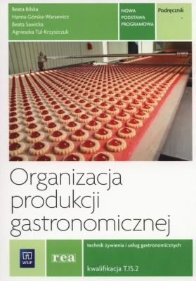 Organizacja produkcji gastronomicz. Kwal. T.15.2. Autor: Górska-Warsewicz Hanna, Beata Bilska. SmakLiter.pl Okładka książki Organizacja produkcji gastronomicz. Kwal. T.15.2