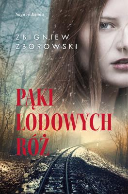 Pąki lodowych róż. Autor: Zborowski Zbigniew. SmakLiter.pl Okładka książki Pąki lodowych róż