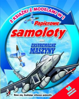Okładka książki Papierowe samoloty oraz ekstremalne maszyny