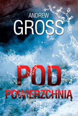 Pod powierzchnią. Autor: Gross Andrew. SmakLiter.pl Okładka książki Pod powierzchnią