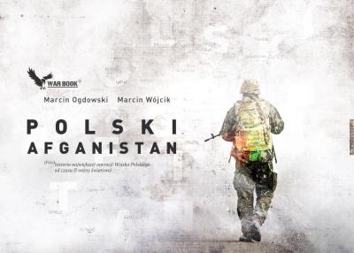 Polski Afganistan. Autor: Ogdowski Marcin, Wójcik Marcin. SmakLiter.pl Okładka książki Polski Afganistan