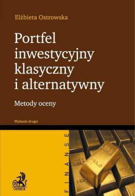 Portfel inwestycyjny klasyczny i alternatywny. Autor: Ostrowska Elżbieta. SmakLiter.pl Okładka książki Portfel inwestycyjny klasyczny i alternatywny