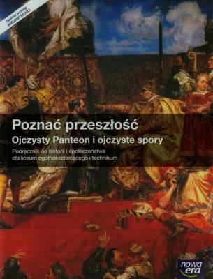 Poznać przeszłość Ojczysty Panteon i ojczyste spory Podręcznik Szkoła ponadgimnazjalna LO. Autor: Maćkowski Tomasz. SmakLiter.pl Okładka książki Poznać przeszłość Ojczysty Panteon i ojczyste spory Podręcznik Szkoła ponadgimnazjalna LO