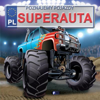 Poznajemy pojazdy Superauta. Autor: Jędraszek Izabela. SmakLiter.pl Okładka książki Poznajemy pojazdy Superauta