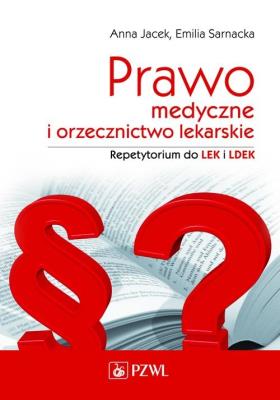 Prawo medyczne i orzecznictwo lekarskie. Repetytorium do LEK i LDEK. Autor: Sarnacka Emilia. SmakLiter.pl Okładka książki Prawo medyczne i orzecznictwo lekarskie. Repetytorium do LEK i LDEK