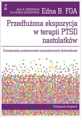 Przedłużona ekspozycja w terapii PTSD nastolatków. Autor: Foa Edna B., Eva Gilboa-Schechtman, Kelly R. Chre. SmakLiter.pl Okładka książki Przedłużona ekspozycja w terapii PTSD nastolatków