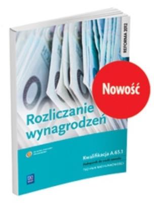 Rozliczanie wynagrodzeń. Kwalifikacja A.65.1. Podręcznik do nauki zawodu technik rachunkowości. Autor: Ewa Kawczyńska-Kiełbasa. SmakLiter.pl Okładka książki Rozliczanie wynagrodzeń. Kwalifikacja A.65.1. Podręcznik do nauki zawodu technik rachunkowości