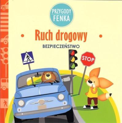 Ruch drogowy Przygody Fenka. Autor: Magdalena Sroka, Ewa Zontek. SmakLiter.pl Okładka książki Ruch drogowy Przygody Fenka