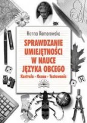 Sprawdzanie umiejętności w nauce języka obcego. Autor: Hanna Komorowska (red.). SmakLiter.pl Okładka książki Sprawdzanie umiejętności w nauce języka obcego
