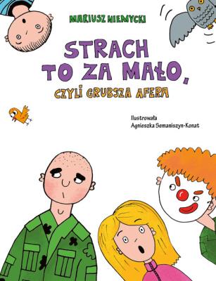 Okładka książki Strach to za mało, czyli grubsza afera