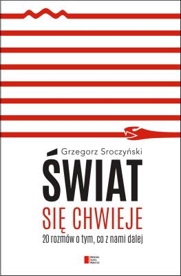 Okładka książki Świat się chwieje. 20 rozmów o tym, co z nami dalej