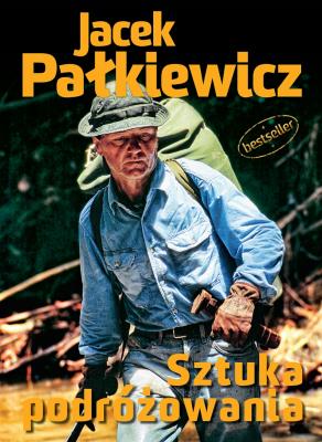 Sztuka podróżowania. Autor: Jacek Pałkiewicz. SmakLiter.pl Okładka książki Sztuka podróżowania