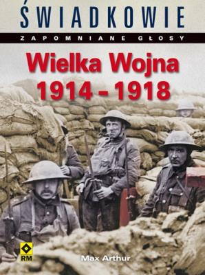 Wielka wojna 1914-1918. Autor: Arthur Max. SmakLiter.pl Okładka książki Wielka wojna 1914-1918
