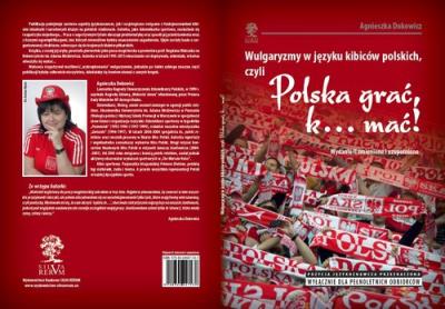 Okładka książki Wulgaryzmy w języku kibiców polskich, czyli „Polska grać, k… mać!”