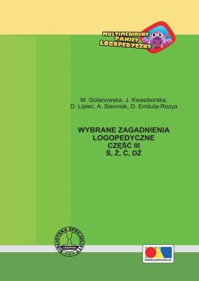Wybrane zagadnienia logopedyczne cz.3 Ś, Ź, Ć, DŹ. Autor: M. Golanowska, J. Kwasiborska, D. Lipiec, A. Sien. SmakLiter.pl Okładka książki Wybrane zagadnienia logopedyczne cz.3 Ś, Ź, Ć, DŹ