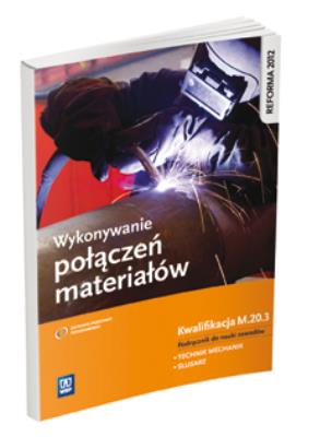 Wykonywanie połączeń materiałów. Kwalifikacja M.20.3. Podręc. Autor: Janusz Figurski, Stanisław Popis. SmakLiter.pl Okładka książki Wykonywanie połączeń materiałów. Kwalifikacja M.20.3. Podręc