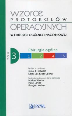 Okładka książki Wzorce protokołów operacyjnych w chirurgii ogólnej i naczyniowej Tom 3