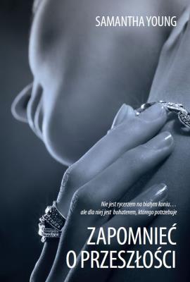 Zapomnieć o przeszłości. Autor: Samantha Young. SmakLiter.pl Okładka książki Zapomnieć o przeszłości