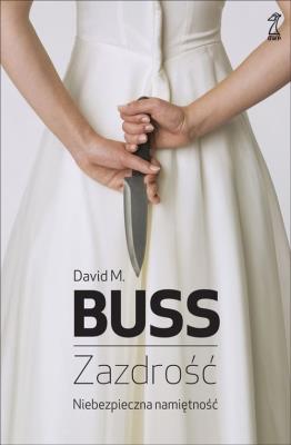 Zazdrość. Niebezpieczna namiętność. Autor: David M. Buss. SmakLiter.pl Okładka książki Zazdrość. Niebezpieczna namiętność