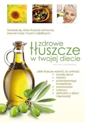 Zdrowe tłuszcze w twojej diecie. Autor: John Scharfenberg. SmakLiter.pl Okładka książki Zdrowe tłuszcze w twojej diecie
