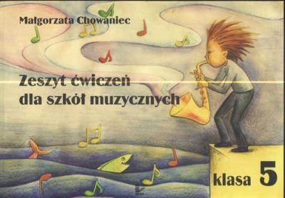 Zeszyt ćwiczeń dla szkół muzycznych klasa 5. Autor: Małgorzata Chowaniec. SmakLiter.pl Okładka książki Zeszyt ćwiczeń dla szkół muzycznych klasa 5