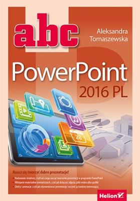 ABC PowerPoint 2016 PL. Autor: Tomaszewska-Adamarek Aleksandra. SmakLiter.pl Okładka książki ABC PowerPoint 2016 PL