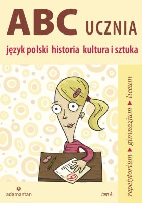 Okładka książki ABC ucznia Tom A Język polski historia kultura i sztuka