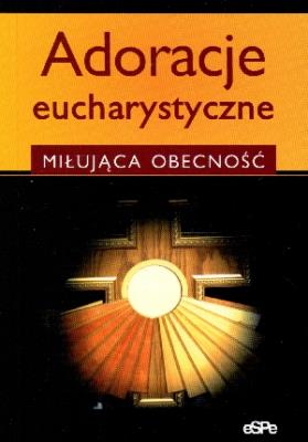 Adoracje eucharystyczne. Autor: Anna Matusiak. SmakLiter.pl Okładka książki Adoracje eucharystyczne