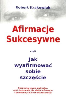Afirmacje sukcesywne. Autor: Robert Krakowiak. SmakLiter.pl Okładka książki Afirmacje sukcesywne