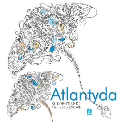 Atlantyda. Kolorowanki antystresowe. Autor: Opracowanie zbiorowe. SmakLiter.pl Okładka książki Atlantyda. Kolorowanki antystresowe