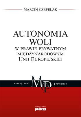 Okładka książki Autonomia woli w prawie prywatnym międzynarodowym Unii Europejskiej