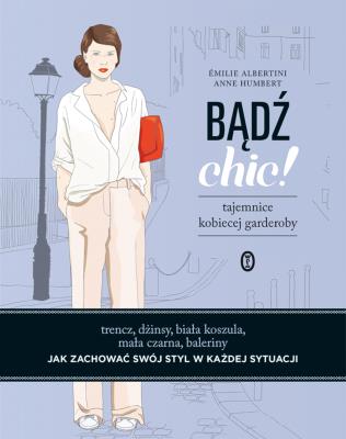 Okładka książki Bądź chic!. Tajemnice kobiecej garderoby