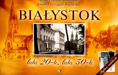 Okładka książki Białystok. Lata 20-te, lata 30-te