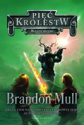 Błędny rycerz. Autor: Brandon Mull. SmakLiter.pl Okładka książki Błędny rycerz