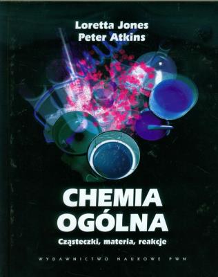 Chemia ogólna. Cząsteczki, materia, reakcje. Autor: Jones Loretta, Atkins Peter William. SmakLiter.pl Okładka książki Chemia ogólna. Cząsteczki, materia, reakcje