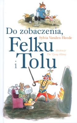 Do zobaczenia Felku i Tolu TW. Autor: Sylvia Vanden Heede. SmakLiter.pl Okładka książki Do zobaczenia Felku i Tolu TW
