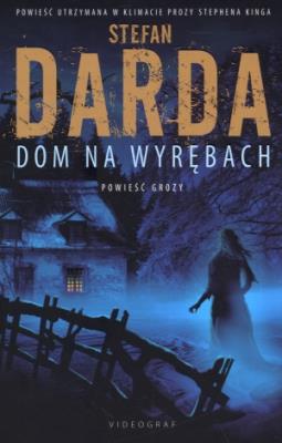 Dom na wyrębach. Autor: Stefan Darda. SmakLiter.pl Okładka książki Dom na wyrębach
