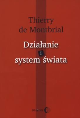 Działanie i system świata. Autor: Thierry de Montbrial. SmakLiter.pl Okładka książki Działanie i system świata