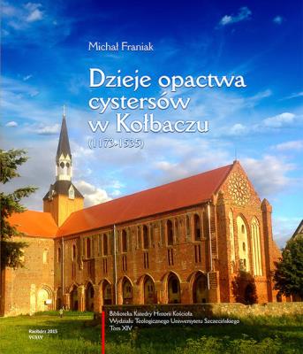 Okładka książki Dzieje opactwa cystersów w Kołbaczu (1173-1535)