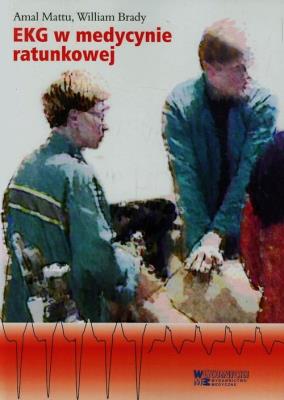 EKG w medycynie ratunkowej Tom 1. Autor: Mattu Amal, Brady William. SmakLiter.pl Okładka książki EKG w medycynie ratunkowej Tom 1