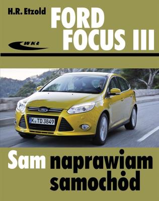 Ford Focus III (od kwietnia 2011). Autor: Hans-Rdiger Etzold. SmakLiter.pl Okładka książki Ford Focus III (od kwietnia 2011)