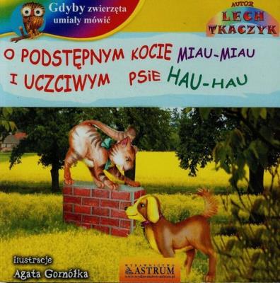 Okładka książki Gdyby zwierzęta umiały mówić O podstępnym kocie miau miau i uczciwym psie hau hau + CD