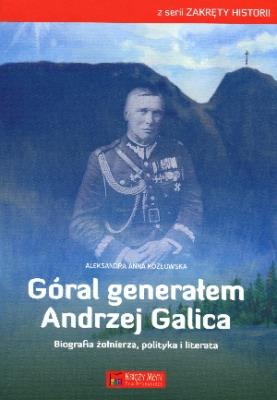 Góral generałem Andrzej Galica. Autor: Aleksandra Anna Kozłowska. SmakLiter.pl Okładka książki Góral generałem Andrzej Galica