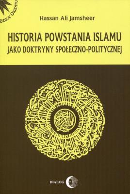 Historia powstania islamu. Autor: Jamsheer Hassan Ali. SmakLiter.pl Okładka książki Historia powstania islamu