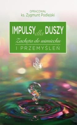 Impulsy dla duszy. Autor: Podlejski Zygmunt. SmakLiter.pl Okładka książki Impulsy dla duszy