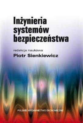 Inżynieria systemów bezpieczeństwa. Autor: Sienkiewicz Piotr. SmakLiter.pl Okładka książki Inżynieria systemów bezpieczeństwa