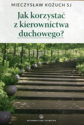 Okładka książki Jak korzystać z kierownictwa duchowego