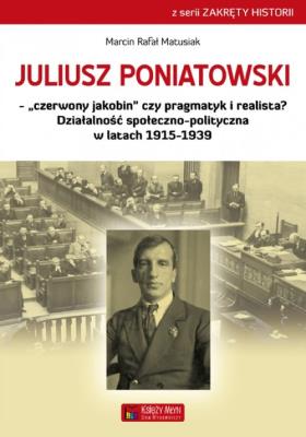 Okładka książki Juliusz Poniatowski Czerwony jakobin czy pragmatyk i realista?